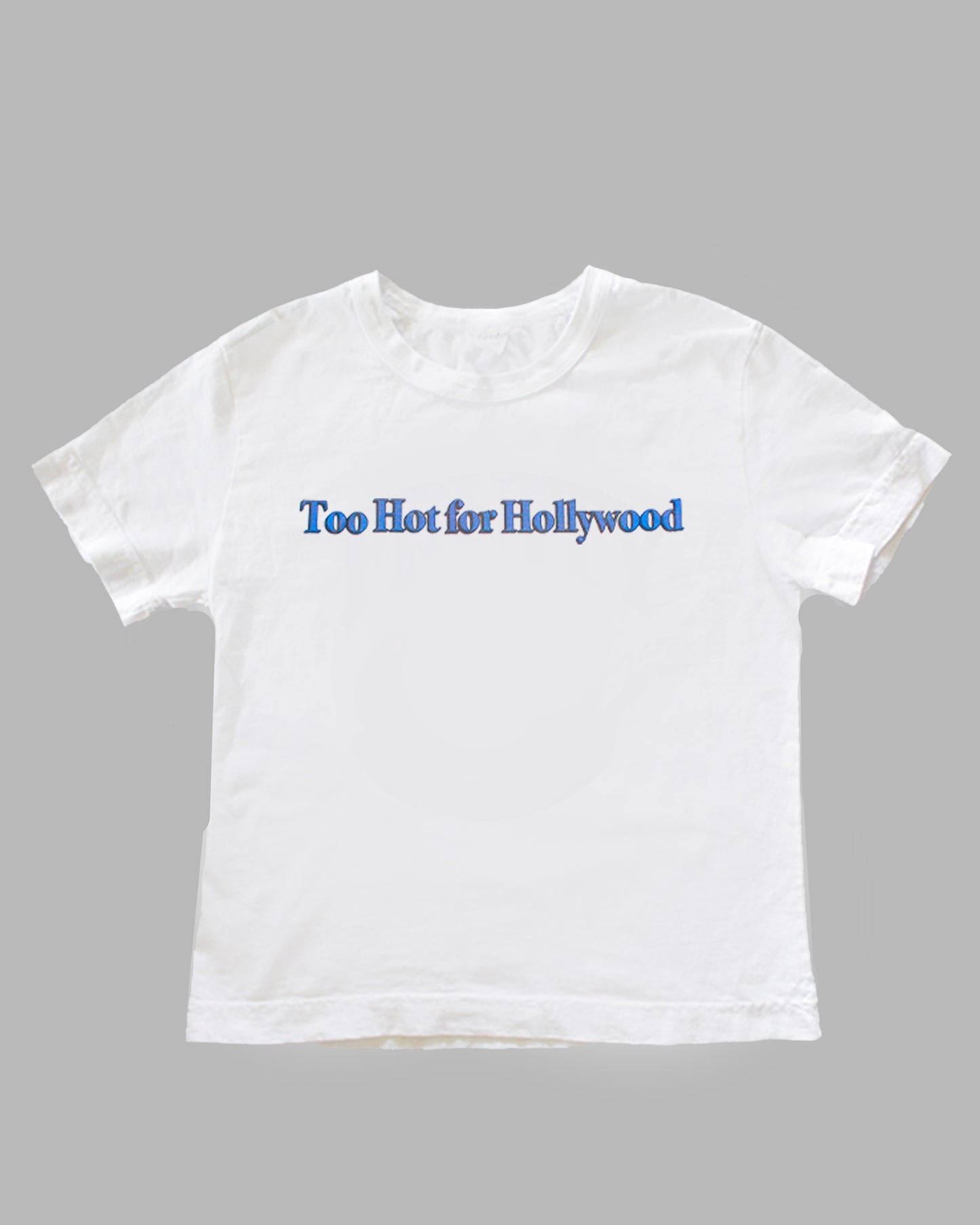 Too Hot For Hollywood Tailored Tee