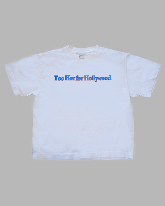 Too Hot For Hollywood Tee